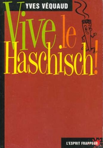 Couverture du livre « Vive Le Haschisch » de Yves Vequaud aux éditions L'esprit Frappeur