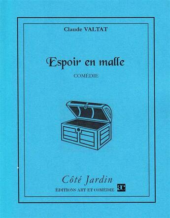Couverture du livre « Espoir en malle » de Claude Valtat aux éditions Art Et Comedie