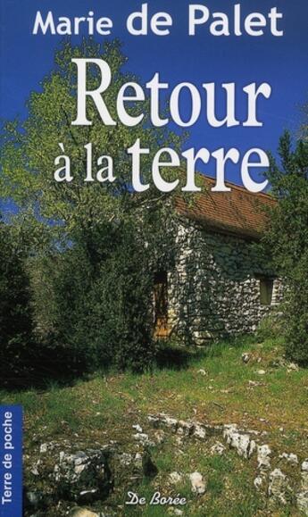 Couverture du livre « Retour à la terre » de De Palet M aux éditions De Boree