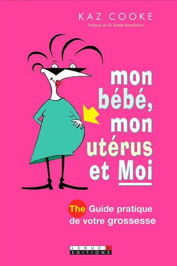 Couverture du livre « Mon bébé, mon utérus et moi » de Kaz Cooke aux éditions Leduc