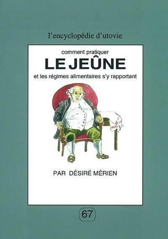 Couverture du livre « Comment pratiquer le jeûne et les régimes alimentaires s'y rapportant » de Desire Merien aux éditions Utovie