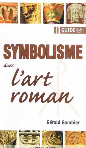 Couverture du livre « Symbolisme dans l'art roman » de Gerald Gambier aux éditions La Taillanderie