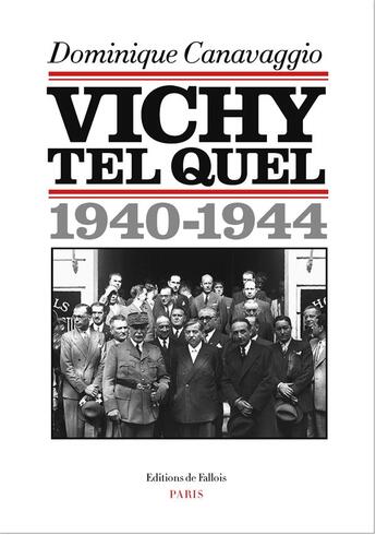 Couverture du livre « Vichy tel quel ; 1940-1944 » de Dominique Canavaggio aux éditions Fallois