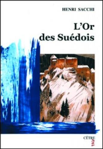 Couverture du livre « L'or des Suédois » de Henri Sacchi aux éditions Cetre