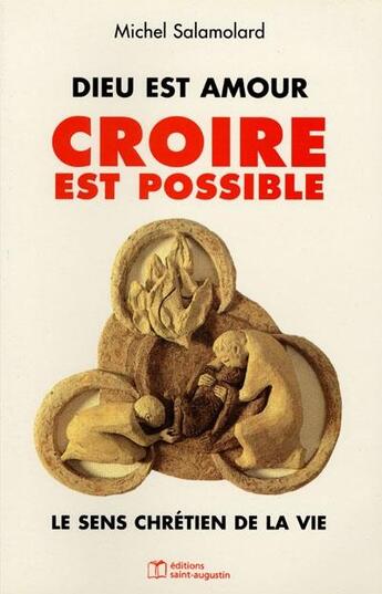 Couverture du livre « Croire est possible le sens chretien de la vie - dieu est amour » de Michel Salamolard aux éditions Saint Augustin