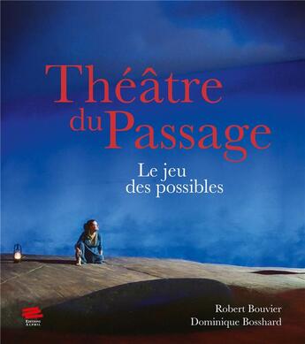 Couverture du livre « Theatre du passage. le jeu des possibles » de Bosshard Dominique aux éditions Alphil