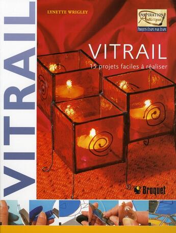 Couverture du livre « Vitrail ; 15 projets faciles à réaliser » de Lynette Wrigley aux éditions Broquet