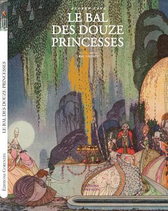 Couverture du livre « Le bal des douze princesses » de Caylus et A Lang et Kay Nielsen et Mme D'Aulnoy et A. Quiller-Couch aux éditions Corentin