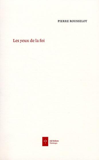 Couverture du livre « Les yeux de la foi » de Philippe Rousselot aux éditions Ad Solem