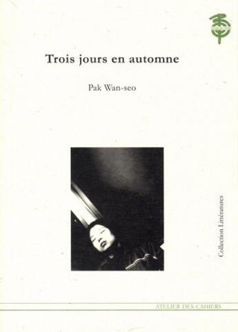 Couverture du livre « Trois jours en automne » de Oan-So Pak aux éditions Atelier Des Cahiers