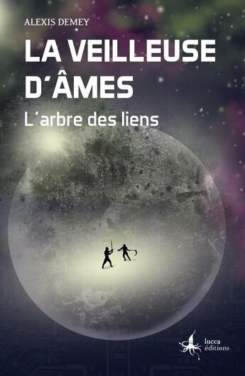 Couverture du livre « La veilleuse d'âmes t.2 : l'arbre des liens » de Alexis Demey aux éditions Lucca Editions