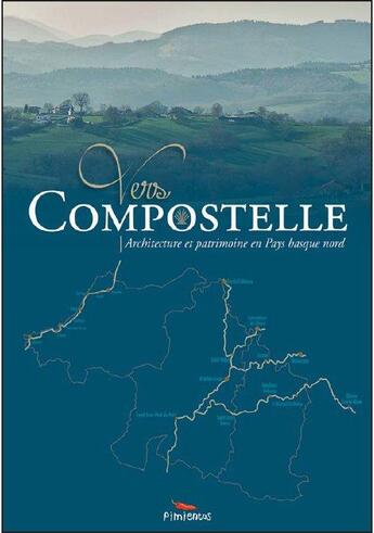 Couverture du livre « Vers Compostelle ; architecture et patrimoine en Pays basque nord » de Nanou Saint-Lebe et Sabine Pineda Y Vicens aux éditions Pimientos