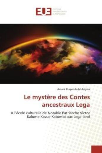 Couverture du livre « Le mystere des contes ancestraux lega - a l'ecole culturelle de notable patriarche victor kalume kav » de Mubigalo A M. aux éditions Editions Universitaires Europeennes