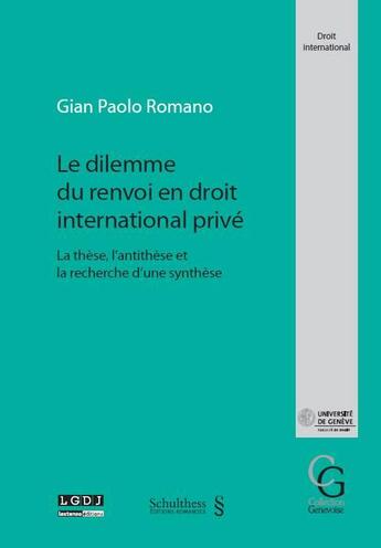 Couverture du livre « Le dilemme du renvoi en droit international privé ; la thèse, l'antithèse et la recherche d'une synthèse » de Gian Paolo Romano aux éditions Schulthess