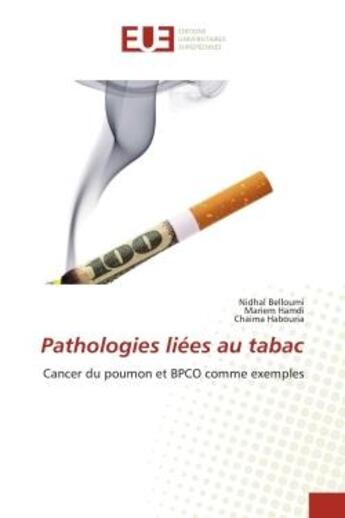 Couverture du livre « Pathologies liees au tabac - cancer du poumon et bpco comme exemples » de Belloumi/Hamdi aux éditions Editions Universitaires Europeennes