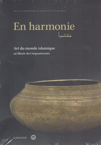 Couverture du livre « En harmonie ; art du monde islamique au musée du Cinquantenaire » de Mieke Van Raemdonck aux éditions Editions Racine