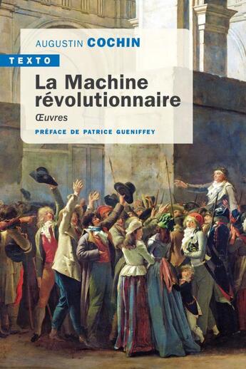 Couverture du livre « La machine révolutionnaire : oeuvres » de Augustin Cochin aux éditions Tallandier