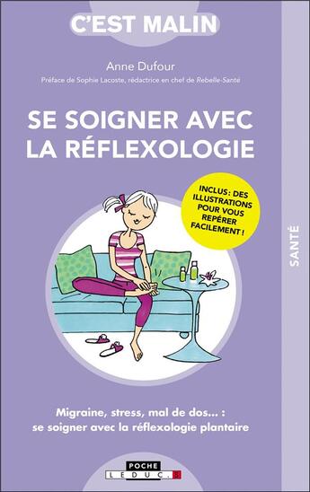 Couverture du livre « Se soigner avec la réflexologie : migraine, stress, mal de dos... se soigner avec la réflexologie plantaire » de Anne Dufour aux éditions Leduc