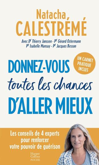 Couverture du livre « Donnez-vous toutes les chances d'aller mieux : Les conseils de 4 experts pour renforcer votre pouvoir de guérison » de Thierry Janssen et Jacques Besson et Natacha Calestreme et Isabelle Mansuy et Gérard Ostermann aux éditions Harpercollins