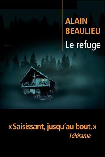 Couverture du livre « Le refuge » de Alain Beaulieu aux éditions Liana Levi