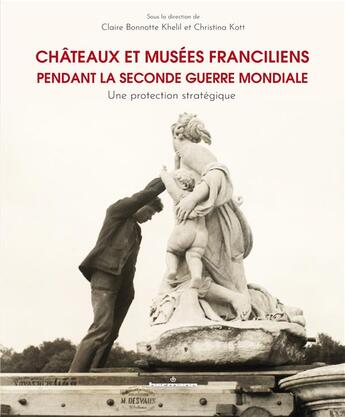 Couverture du livre « Châteaux et musées franciliens pendant la Seconde Guerre mondiale : une protection stratégique » de Claire Bonnotte et Christina Kott aux éditions Hermann