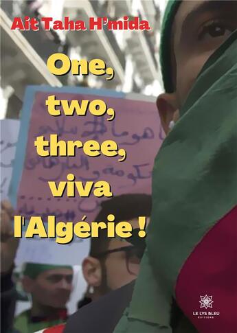 Couverture du livre « One, two, three, viva l'Algérie ! » de Ait-Taha H'Mida aux éditions Le Lys Bleu