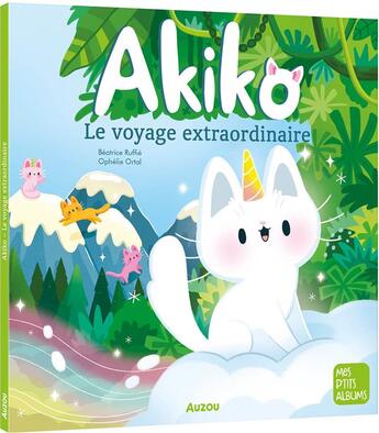 Couverture du livre « Akiko : le voyage extraordinaire » de Beatrice Ruffie et Ophelie Ortal aux éditions Auzou