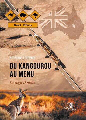 Couverture du livre « Du kangourou au menu : La saga Douille » de Lehembre Stephane aux éditions Les Trois Colonnes