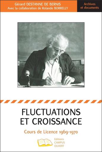 Couverture du livre « Fluctuations et croissance ; cours de licence ; 1969-1970 » de Gérard Destanne De Bernis aux éditions Campus Ouvert