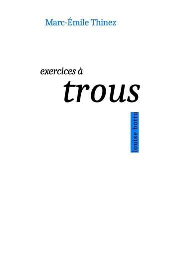 Couverture du livre « Exercices à trous » de Marc-Emile Thinez aux éditions Louise Bottu