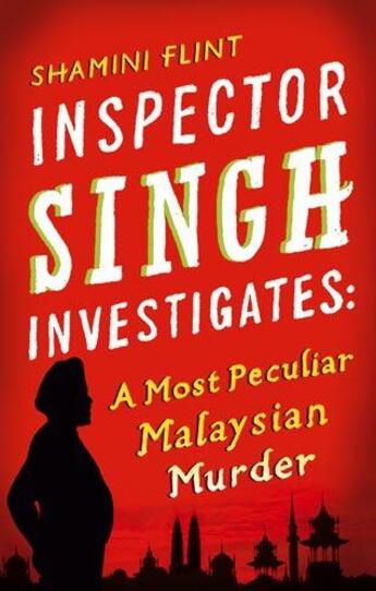 Couverture du livre « Inspector Singh Investigates: A Most Peculiar Malaysian Murder » de Shamini Flint aux éditions Little Brown Book Group Digital