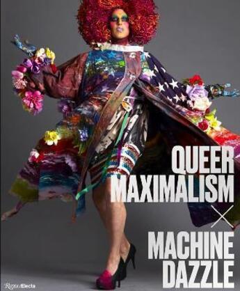 Couverture du livre « Queer maximalism x machine dazzle » de Elissa Auther aux éditions Rizzoli