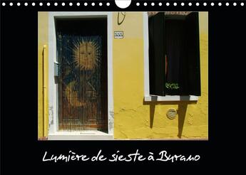 Couverture du livre « Lumière de sieste à Burano (Calendrier mural 2020 DIN A4 horizontal) ; Si vous débarquez à Burano comme moi à l'heure de la sieste, vous sentirez la lumière vous peser sur les yeux et sur votre poitrine. (Calendrier mensuel, 14 Pages ) » de Michel Verna aux éditions Calvendo