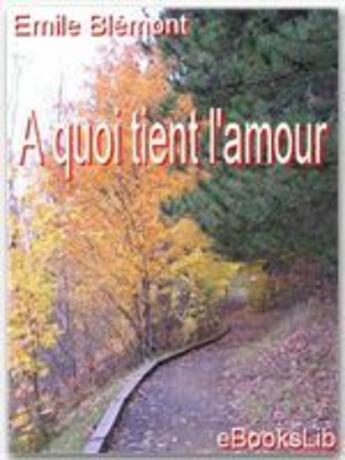 Couverture du livre « À quoi tient l'amour » de Emile Blemont aux éditions Ebookslib