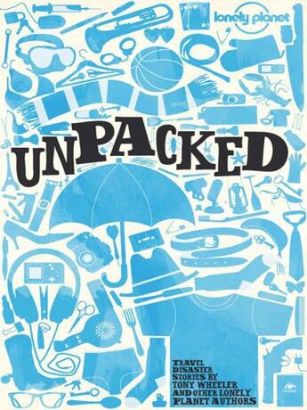 Couverture du livre « Lonely Planet Unpacked » de Lonely Planet aux éditions Loney Planet Publications