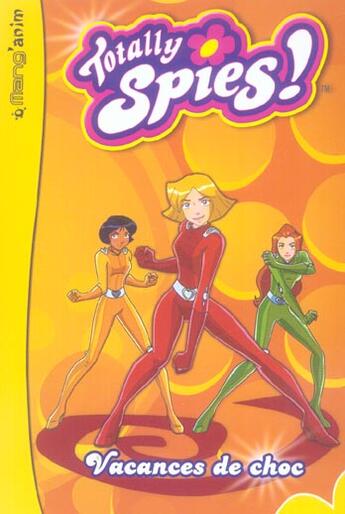 Couverture du livre « Totally spies t.3 ; vacances de choc » de  aux éditions Le Livre De Poche Jeunesse