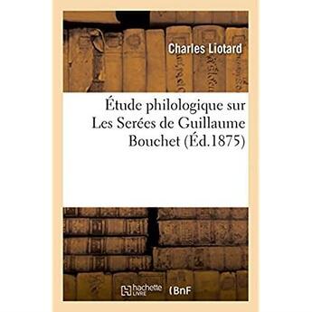 Couverture du livre « Etude philologique sur les serees de guillaume bouchet » de Liotard Charles aux éditions Hachette Bnf