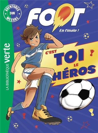 Couverture du livre « Foot, en finale ! - aventures sur mesure xxl » de Nicolas Jaillet aux éditions Hachette Jeunesse