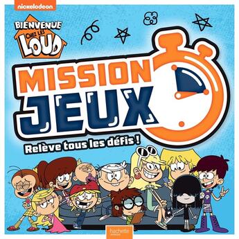 Couverture du livre « Bienvenue chez les Loud : mission jeux ! cahier activités jeux » de  aux éditions Hachette Jeunesse