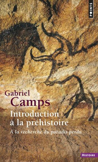 Couverture du livre « Introduction a la prehistoire - a la recherche du paradis perdu » de Gabriel Camps aux éditions Points