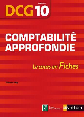 Couverture du livre « Comptabilité approfondie ; DCG ; épreuve 10 ; le cours en fiches (édition 2012) » de Thierry Roy aux éditions Nathan