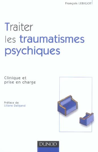 Couverture du livre « Traiter les traumatismes psychiques ; clinique et prise en charge » de Francois Lebigot aux éditions Dunod