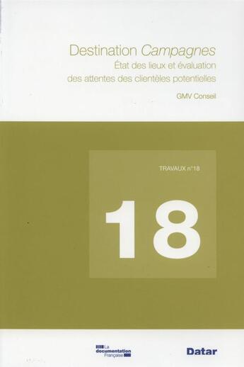 Couverture du livre « TRAVAUX (DIACT) T.18 ; destination campagnes ; état des lieux et évaluation des attentes des clientèles potentielles » de  aux éditions Documentation Francaise