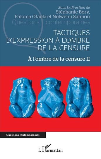 Couverture du livre « Tactiques de création à l'ombre de la censure Tome 2 : à l'ombre de la censure » de Paloma Otaola et Stephanie Bory et Nolwen Salmon aux éditions L'harmattan