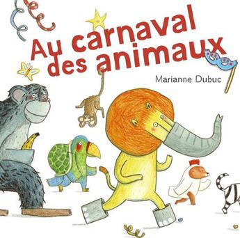 Couverture du livre « Au carnaval des animaux » de Marianne Dubuc aux éditions Casterman