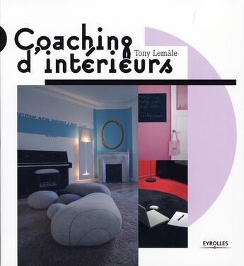 Couverture du livre « Coaching d'intérieurs » de Lemale T aux éditions Eyrolles