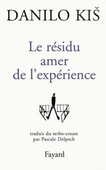 Couverture du livre « Le residu amer de l'experience » de Danilo Kis aux éditions Fayard