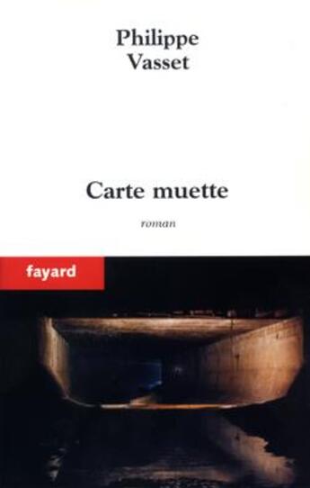 Couverture du livre « Carte muette » de Philippe Vasset aux éditions Fayard