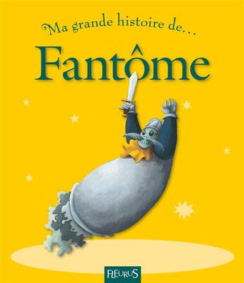 Couverture du livre « MA TOUTE PREMIERE GRANDE HISTOIRE DE... ; fantôme » de Alain Korkos et Anaïs Goldemberg aux éditions Fleurus