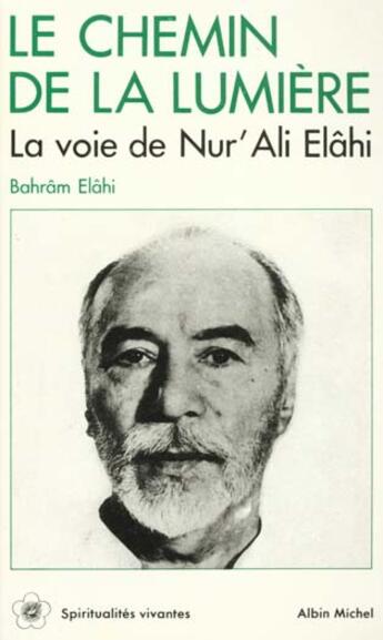 Couverture du livre « Spiritualites vivantes poche - t52 - le chemin de la lumiere - la voie de nur'ali elahi » de Bahram Elahi aux éditions Albin Michel